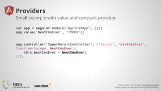 20th June 2014, Armin Rüdiger Vieweg (@ArminVieweg)
Getting started with superheroic JavaScript library AngularJS
Provider...