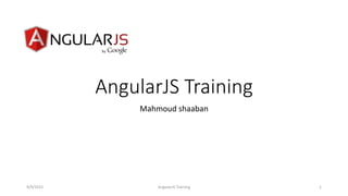 AngularJS Training
Mahmoud shaaban
9/9/2015 AngularJS Training 1
 