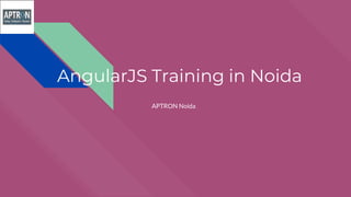 AngularJS Training in Noida
APTRON Noida
 