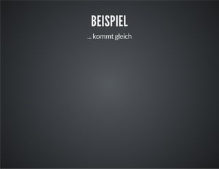 BEISPIEL
... kommtgleich
 