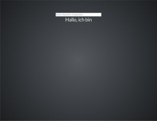 Bitte Namen eingeben
Hallo, ich bin
 
