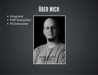 ÜBER MICH
Integrator
PHP-Entwickler
FE-Entwickler
 
