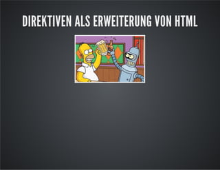 DIREKTIVEN ALS ERWEITERUNG VON HTML
 