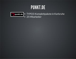 PUNKT.DE
TYPO3-Komplettpakete in Karlsruhe
25 Mitarbeiter
 
