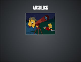 AUSBLICK
 