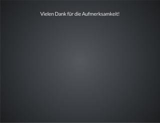 Vielen Dank für die Aufmerksamkeit!
 