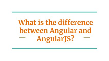 Difference between Angularjs vs Angular | PPT