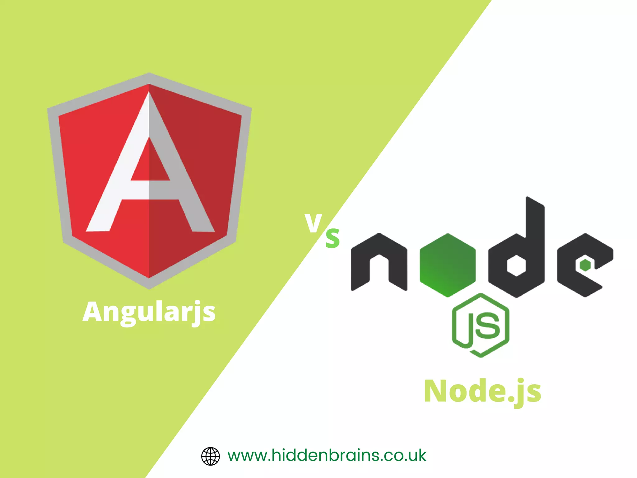 www.hiddenbrains.co.uk
Angularjs
Node.js
V
S
 
