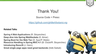 Thank You! 
58 
Source Code + Preso: 
https://github.com/ghillert/botanic-ng 
Related Talks 
Spring 4 Web Applications (R....