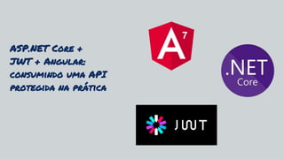 ASP.NET Core +
JWT + Angular:
consumindo uma API
protegida na prática
7
 