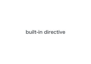 built-in directive
 