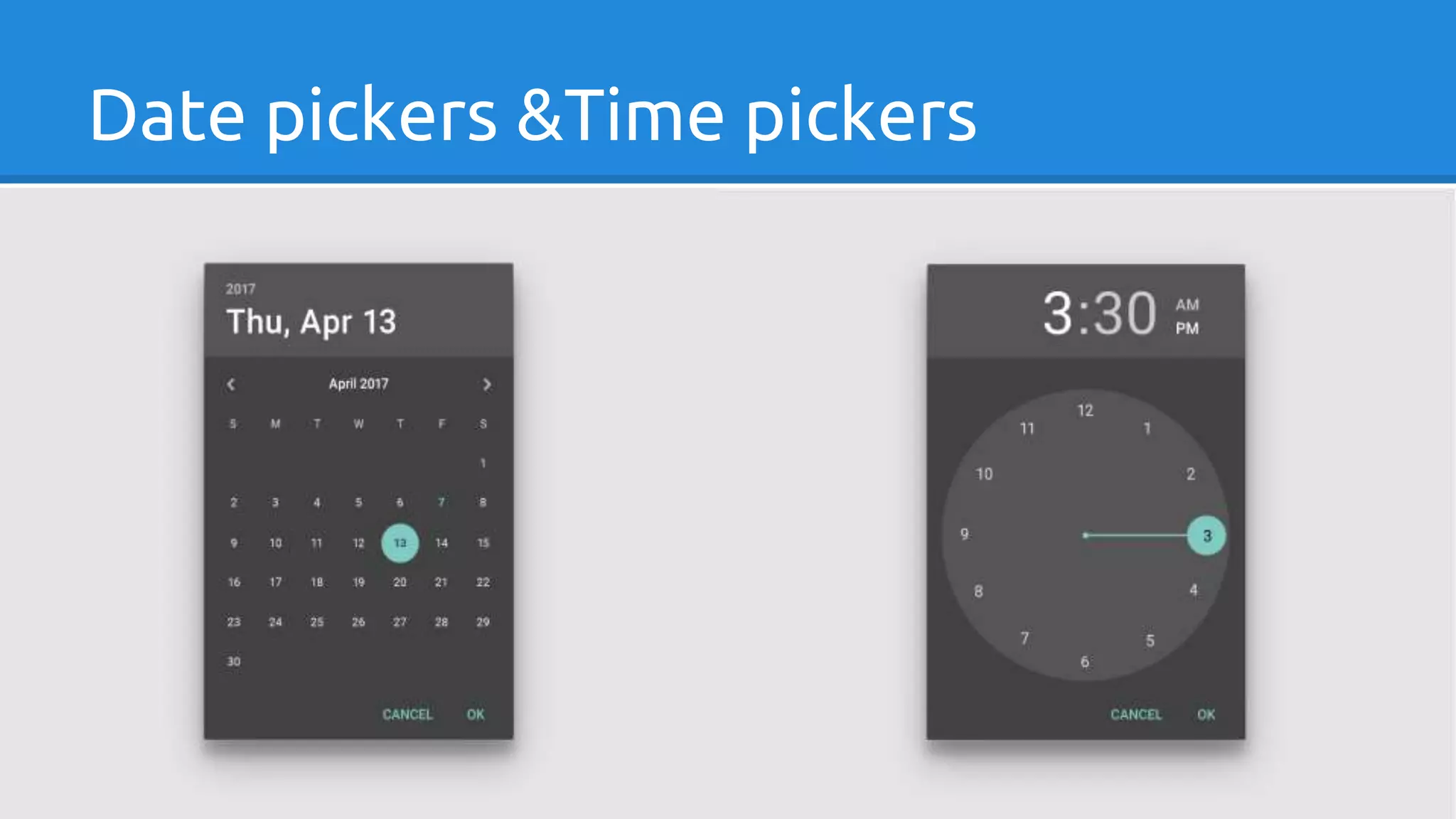 Date pickers &Time pickers
 