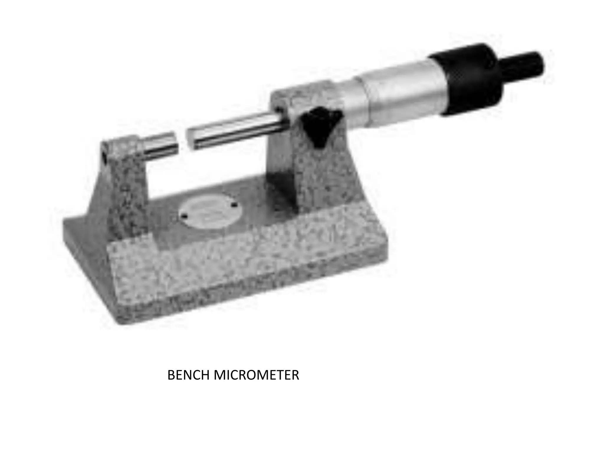 BENCH MICROMETER
 