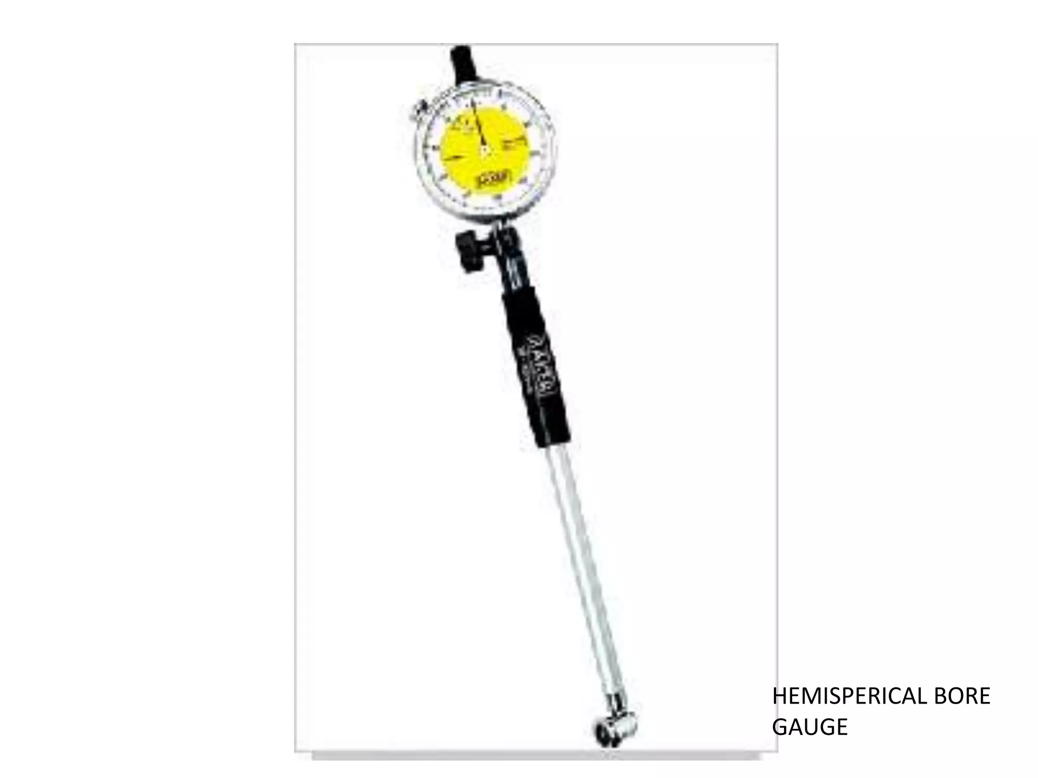 HEMISPERICAL BORE
GAUGE
 
