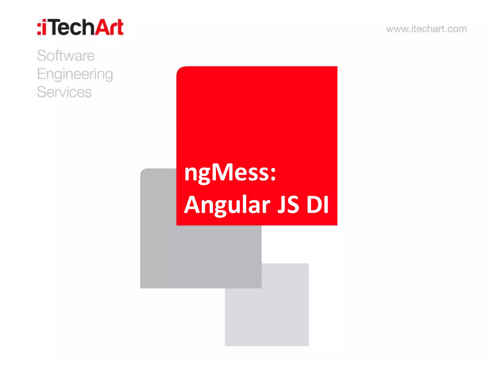 ngMess: 
Angular JS DI 
 