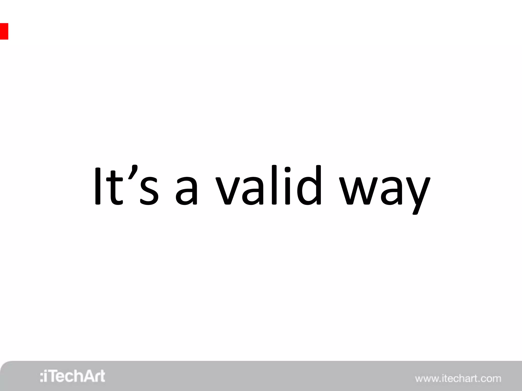 It’s a valid way 
 