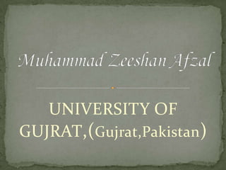 UNIVERSITY OF
GUJRAT,(Gujrat,Pakistan )

 