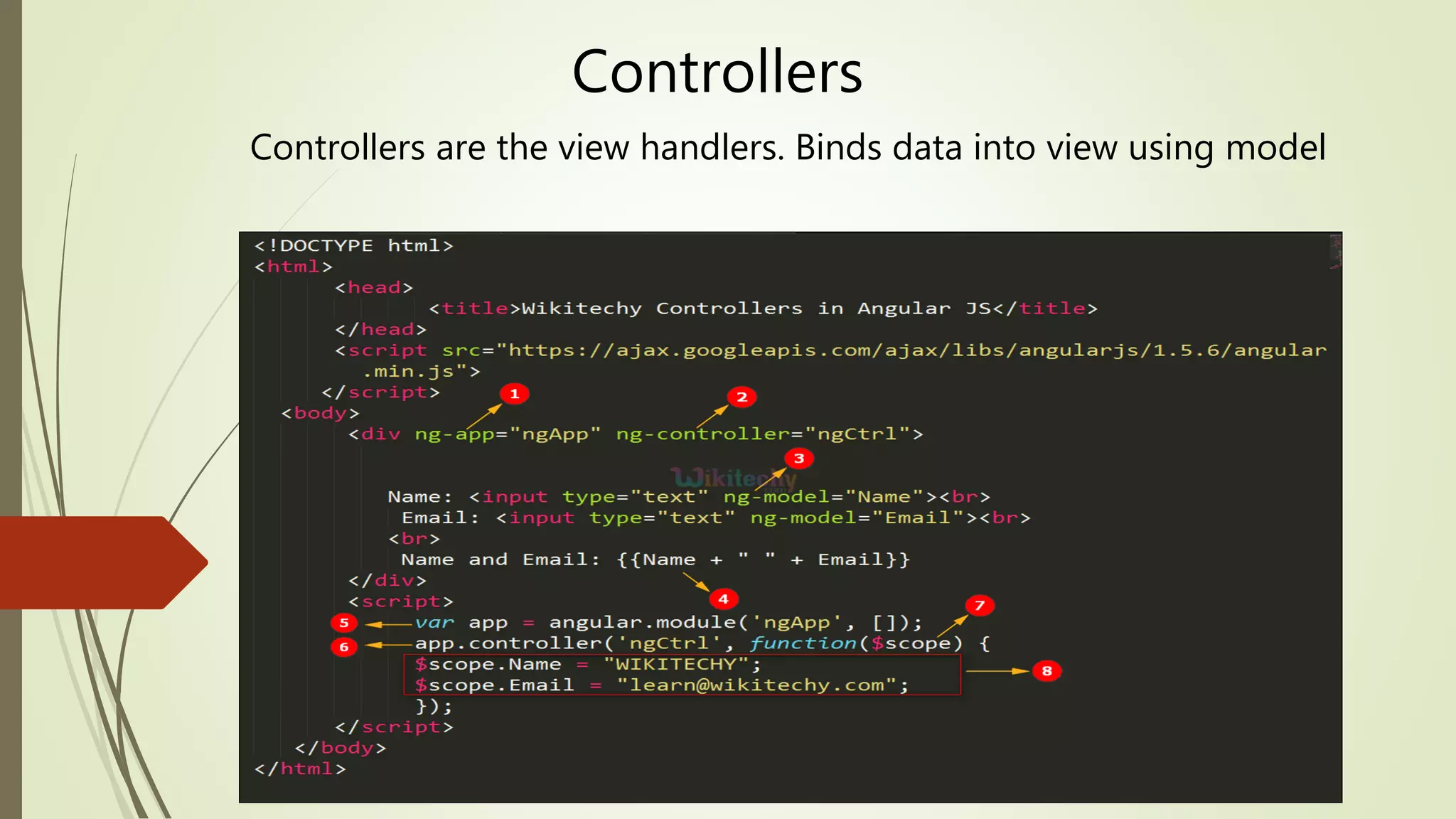 Controllers
Controllers are the view handlers. Binds data into view using model
 