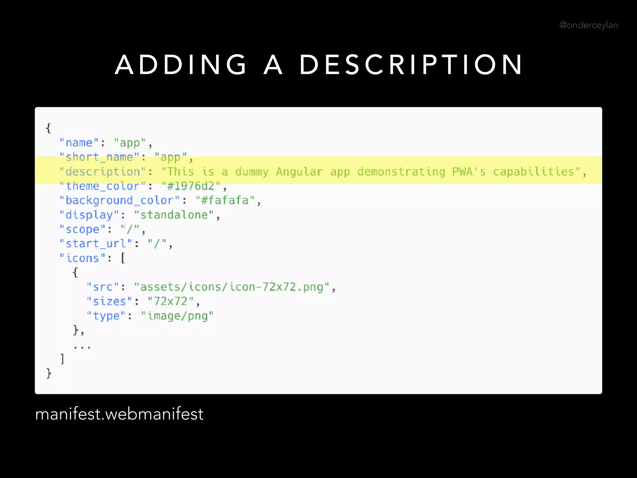 @onderceylan
A D D I N G A D E S C R I P T I O N
manifest.webmanifest
 