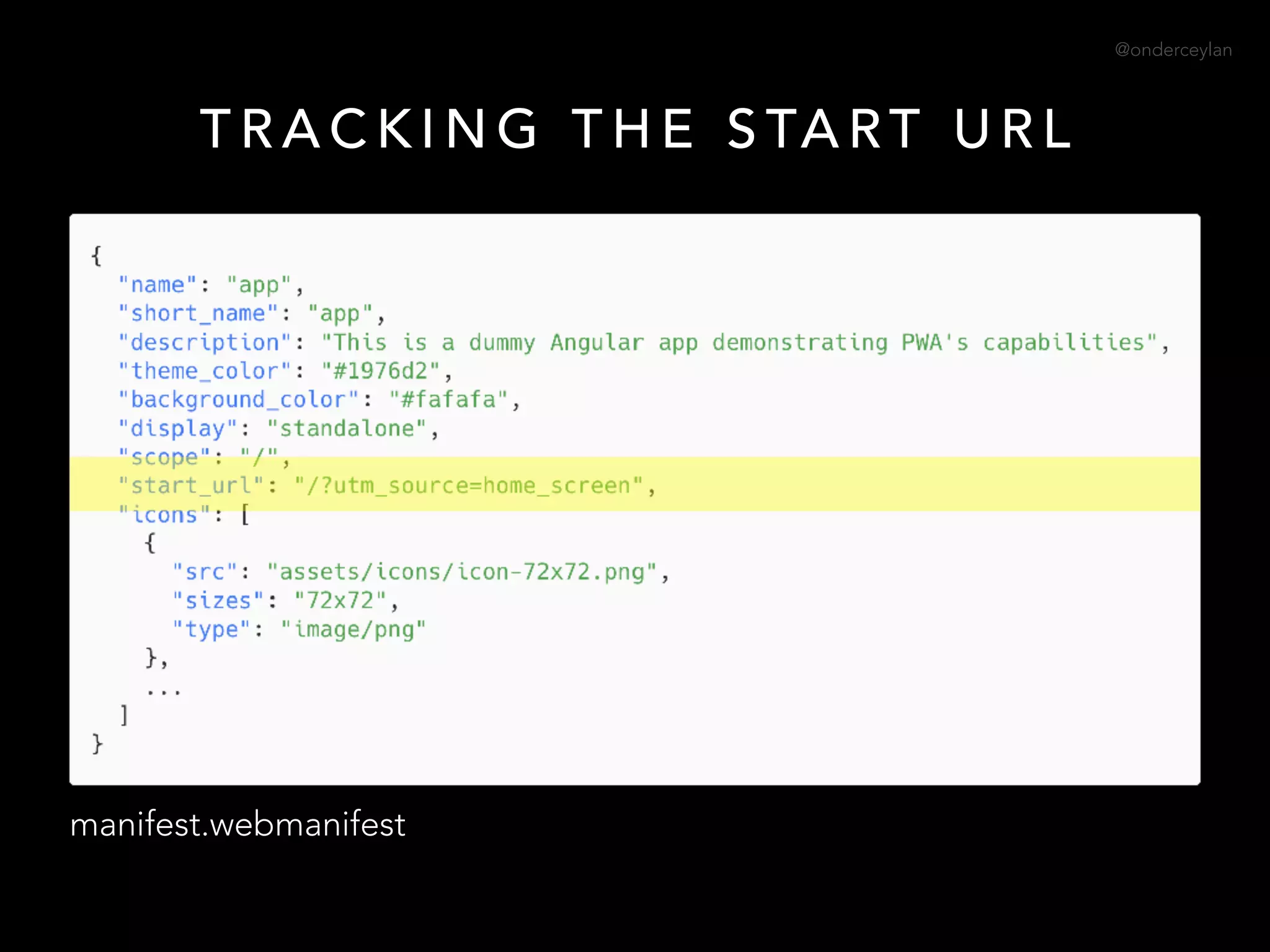 @onderceylan
T R A C K I N G T H E S TA RT U R L
manifest.webmanifest
 