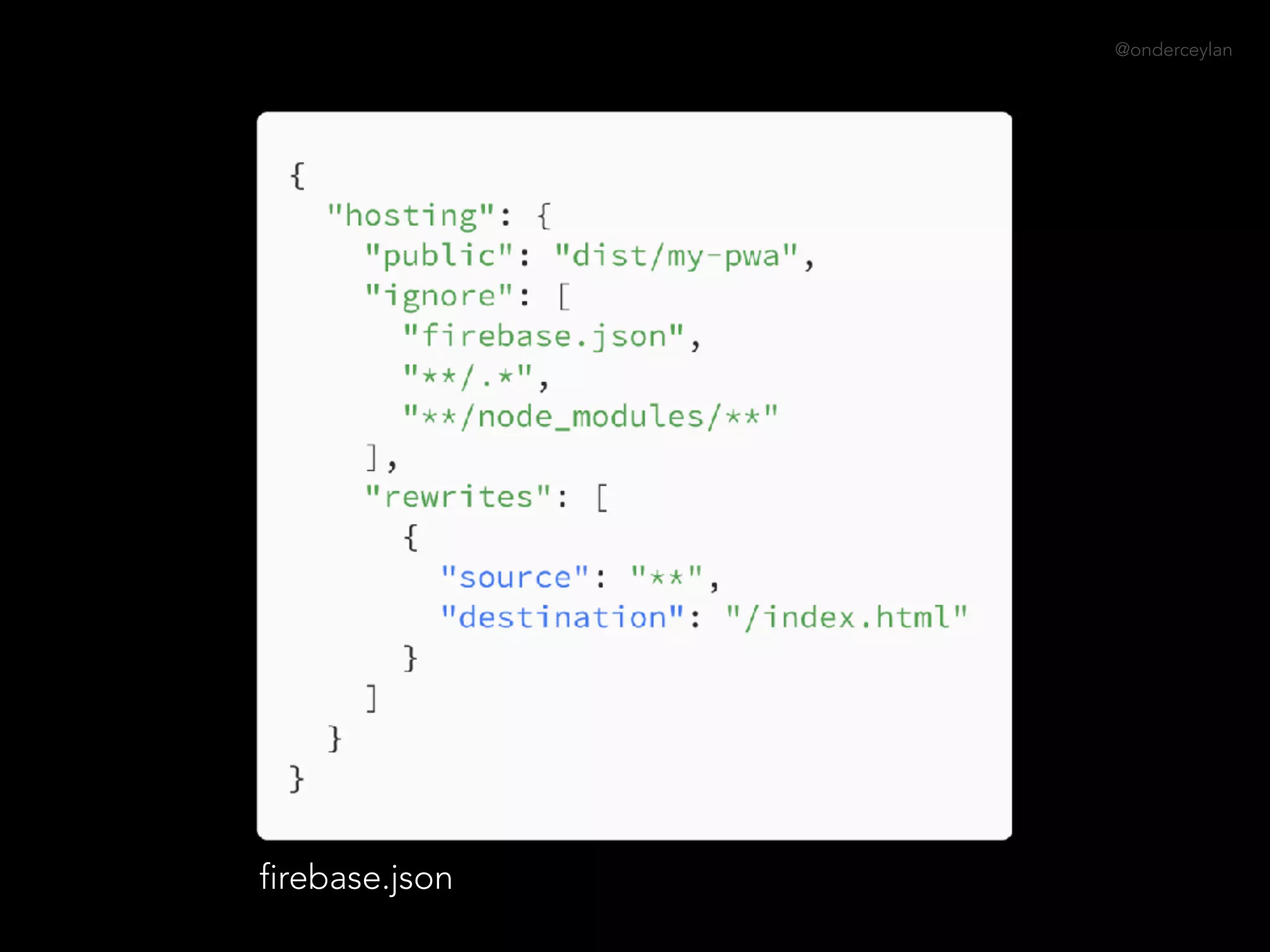 @onderceylan
firebase.json
 