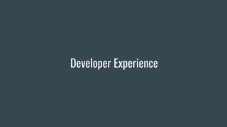 Developer Experience
 
