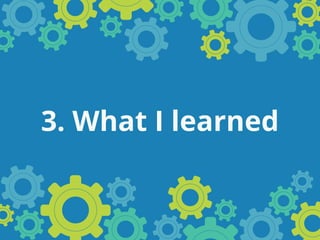 3. What I learned
 