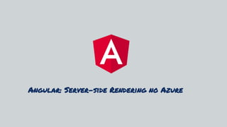 Angular: Server-side Rendering no Azure
 