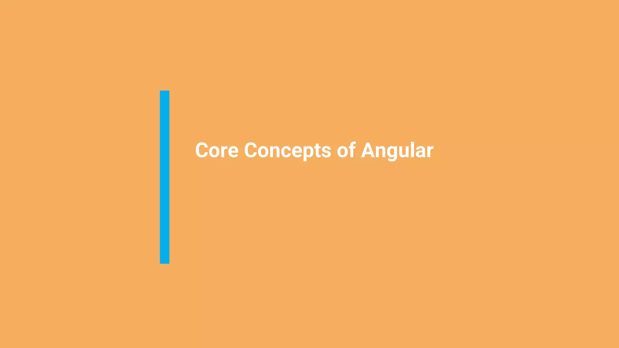 Core Concepts of Angular
 