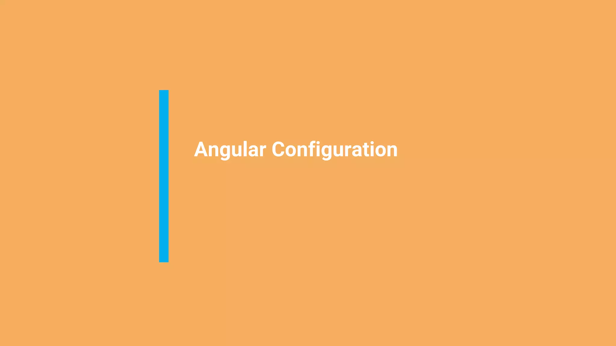 Angular Configuration
 