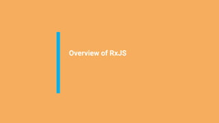 Overview of RxJS
 