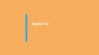 Angular CLI
 