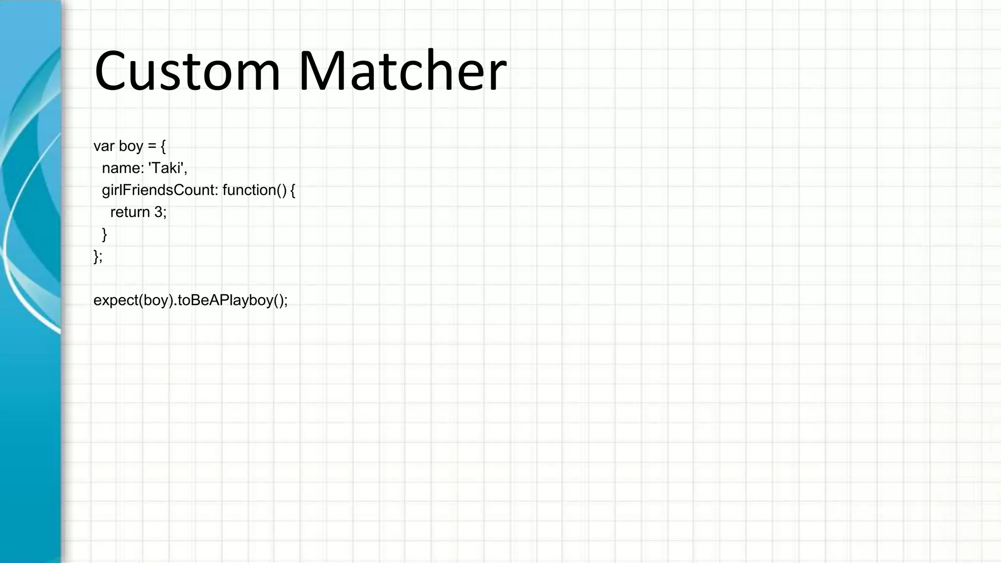 Custom Matcher Example: 