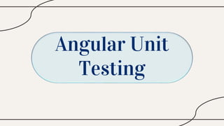 Angular Unit
Testing
 