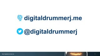 http://digitaldrummerj.me
digitaldrummerj.me
@digitaldrummerj
 