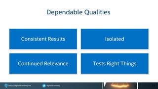 digitaldrummerjhttps://digitaldrummerj.me
Tests Right ThingsContinued Relevance
IsolatedConsistent Results
Dependable Qualities
11
 