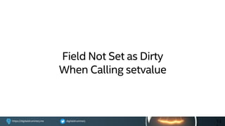 digitaldrummerjhttps://digitaldrummerj.me
Field Not Set as Dirty
When Calling setvalue
13
 