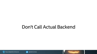 digitaldrummerjhttps://digitaldrummerj.me
Don't Call Actual Backend
 