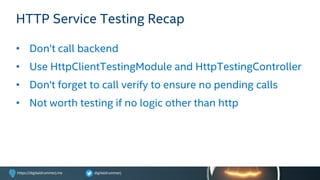 digitaldrummerjhttps://digitaldrummerj.me
HTTP Service Testing Recap
• Don’t call backend
• Use HttpClientTestingModule and HttpTestingController
• Don't forget to call verify to ensure no pending calls
• Not worth testing if no logic other than http
 