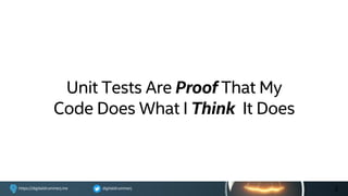 digitaldrummerjhttps://digitaldrummerj.me
Unit Tests Are Proof That My
Code Does What I Think It Does
2
 