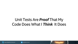 digitaldrummerjhttps://digitaldrummerj.me
Unit Tests Are Proof That My
Code Does What I Think It Does
21
 