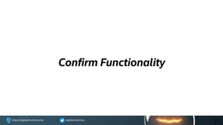 digitaldrummerjhttps://digitaldrummerj.me
Confirm Functionality
21
 