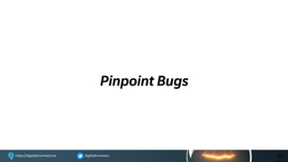 digitaldrummerjhttps://digitaldrummerj.me
Pinpoint Bugs
22
 