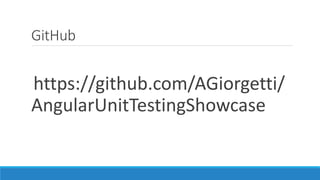 GitHub
https://github.com/AGiorgetti/
AngularUnitTestingShowcase
 