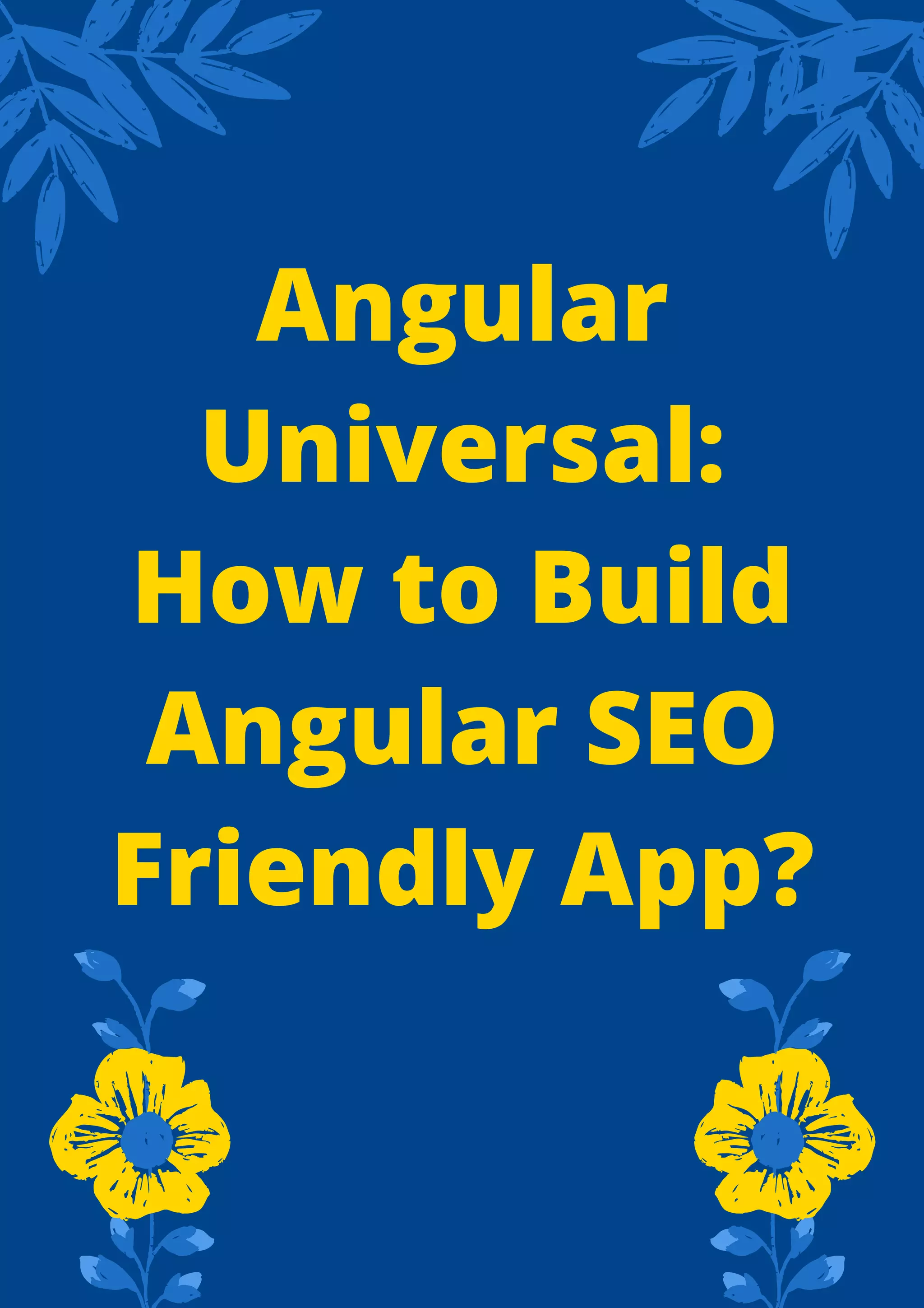 Angular Universal: How to Build Angular SEO Friendly App? 