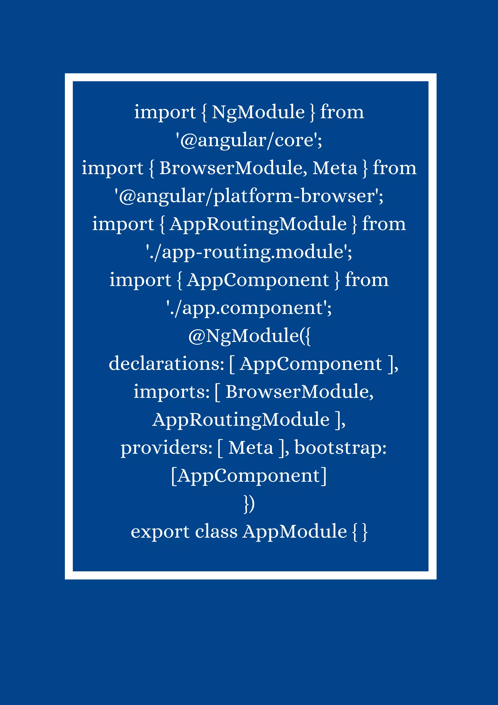 import { NgModule } from '@angular/core'; import { BrowserModule, Meta } from '@angular/platform-browser'; import { AppRoutingModule } from './app-routing.module'; import { AppComponent } from './app.component'; @NgModule({ declarations: [ AppComponent ], imports: [ BrowserModule, AppRoutingModule ], providers: [ Meta ], bootstrap: [AppComponent] }) export class AppModule { } 