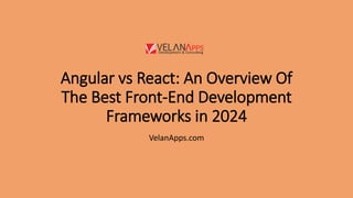Angular vs React - An Overview Of The Best Front End Development ...