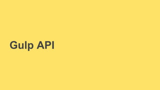 Gulp API 
 