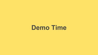 Demo Time 
 