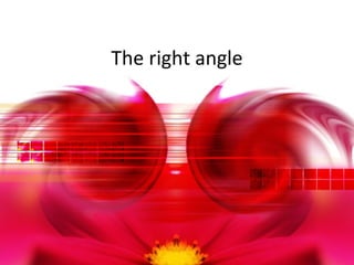 The right angle 